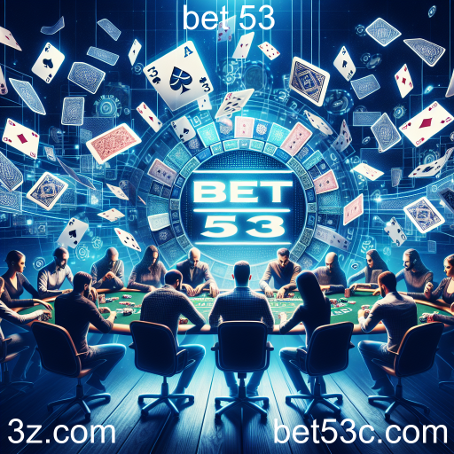 Pôquer: O Jogo de Habilidade e Estratégia no Bet 53